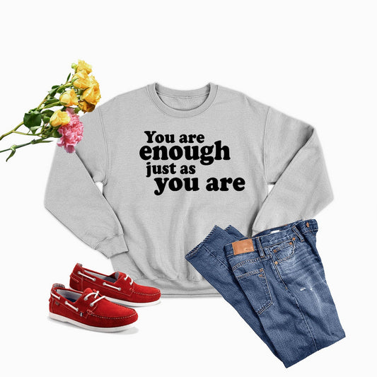 You Are Enough Just As You Are  Sweat Shirt-1